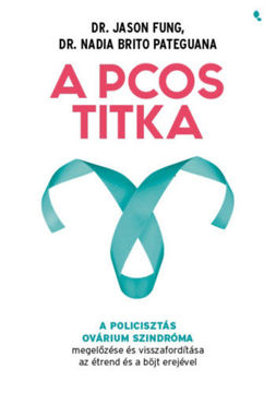 A PCOS titka - A policisztás ovárium szindróma megelőzése és visszafordítása az étrend és böjt erejével termékhez kapcsolódó kép