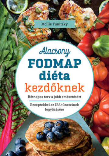 Alacsony FODMAP diéta kezdőknek - Hétnapos terv a jobb emésztésért. Receptekkel az IBS tüneteinek legyőzésére termékhez kapcsolódó kép