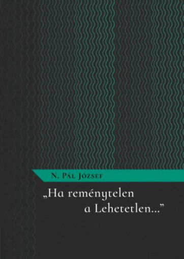 "Ha reménytelen a Lehetetlen..." termékhez kapcsolódó kép
