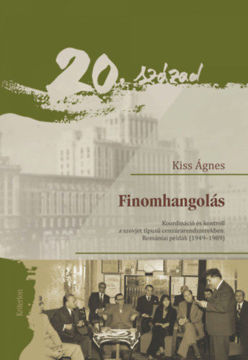 Finomhangolás - Koordináció és kontroll a szovjet típusú cenzúrarendszerekben - Romániai példák (1949-1989) termékhez kapcsolódó kép