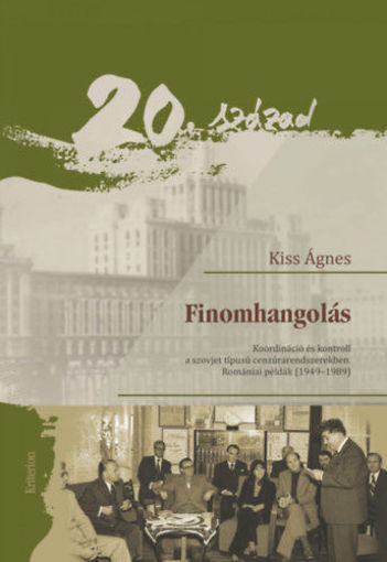 Finomhangolás - Koordináció és kontroll a szovjet típusú cenzúrarendszerekben - Romániai példák (1949-1989) termékhez kapcsolódó kép