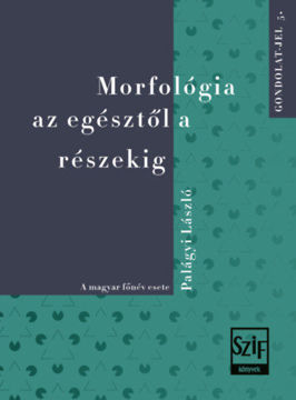 Morfológia az egésztől a részekig - A magyar főnév esete termékhez kapcsolódó kép
