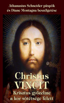Christus Vincit - Krisztus győzelme a kor sötétsége felett - Athanasius Schneider püspök és Diane Montagna beszélgetése termékhez kapcsolódó kép