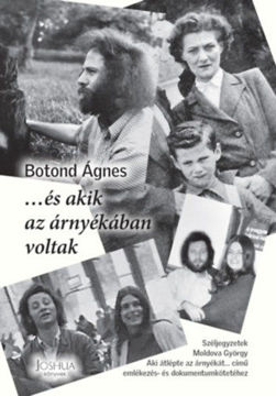 ...és akik az árnyékában voltak - Széljegyzetek Moldova György Aki átlépte az árnyékát... című emlékezés- és dokumentumkötetéhez termékhez kapcsolódó kép