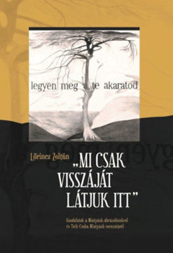 "Mi csak visszáját látjuk itt" - Gondolatok a Miatyánk-ábrázolásokról és Tóth Csaba Miatyánk-sorozatáról termékhez kapcsolódó kép