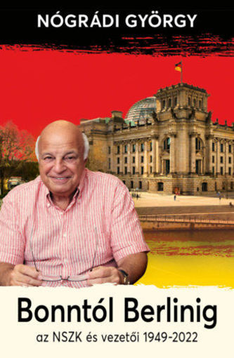 Bonntól Berlinig - Az NSZK és vezetői 1949-2022 termékhez kapcsolódó kép