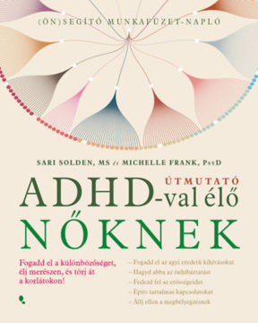 Útmuató ADHD-val élő nőknek - Fogadd el a különbözőséget, élj merészen, és törj át a korlátokon! termékhez kapcsolódó kép