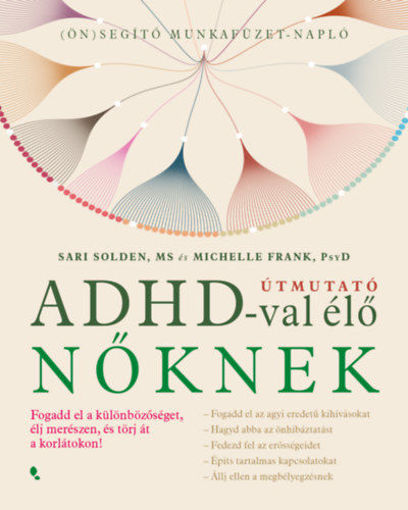 Útmuató ADHD-val élő nőknek - Fogadd el a különbözőséget, élj merészen, és törj át a korlátokon! termékhez kapcsolódó kép