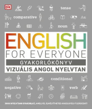 English for Everyone: Gyakorlókönyv - Vizuális angol nyelvtan - 3000 nyelvtani gyakorlat, amellyel elmélyítheted angolnyelv-tudásodat! termékhez kapcsolódó kép