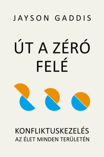 Út a Zéró felé - Konfliktuskezelés az élet minden területén termékhez kapcsolódó kép