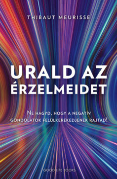 Urald az érzelmeidet - Ne hagyd, hogy a negatív gondolatok felül kerekedjenek rajtad! termékhez kapcsolódó kép