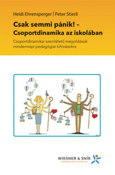 Csak semmi pánik! - Csoportdinamika az iskolában - Csoportdinamikai szemléletű megoldások mindennapi pedagógiai kihívásokra termékhez kapcsolódó kép