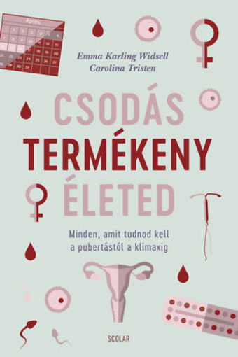 Csodás termékeny életed - Minden, amit tudnod kell a pubertástól a klimaxig termékhez kapcsolódó kép