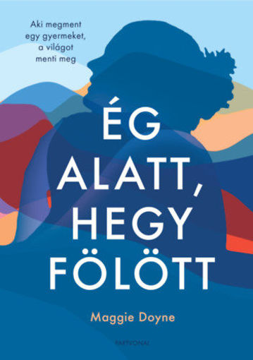Ég alatt, hegy fölött - Aki megment egy gyermeket, a világot menti meg termékhez kapcsolódó kép