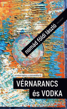 Vérnarancs és vodka - színészregény a szenvedélyről termékhez kapcsolódó kép
