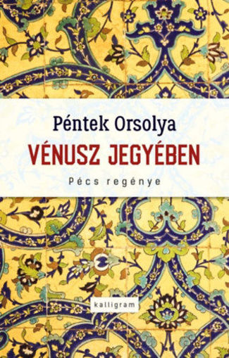 Vénusz jegyében - Pécs regénye termékhez kapcsolódó kép