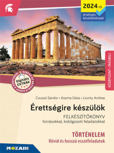 Érettségire készülök - Történelem (2024-től érv. követelmények) - Esszéfeladatok, középszint, írásbeli - Felkészítőkönyv forrásokkal, kidolgozott feladatokkal termékhez kapcsolódó kép