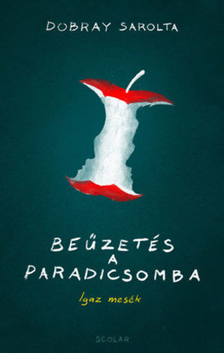 Beűzetés a Paradicsomba - Igaz mesék termékhez kapcsolódó kép