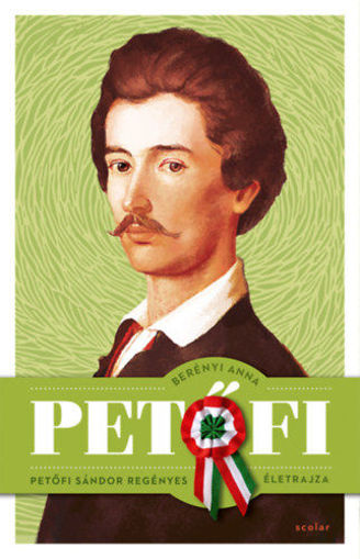 Petőfi - Petőfi Sándor regényes életrajza termékhez kapcsolódó kép