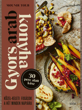 Gyors arab konyha - Közel-keleti fogások a hét minden napjára termékhez kapcsolódó kép