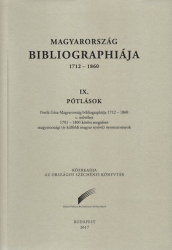 Magyarország Bibliographiája 1712-1860 - IX. Pótlások termékhez kapcsolódó kép