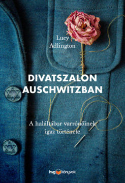 Divatszalon Auschwitzban - A haláltábor varrónőinek igaz története termékhez kapcsolódó kép