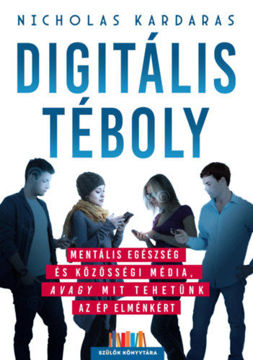 Digitális téboly - Mentális egészség és közösségi média, avagy mit tehetünk az ép elménkért termékhez kapcsolódó kép