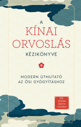 A kínai orvoslás kézikönyve - Modern útmutató az ősi gyógyításhoz termékhez kapcsolódó kép