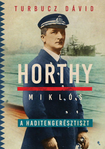 Horthy Miklós, a haditengerésztiszt termékhez kapcsolódó kép