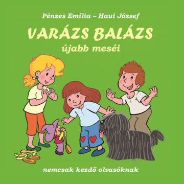 Varázs Balázs újabb meséi - Nemcsak kezdő olvasóknak termékhez kapcsolódó kép