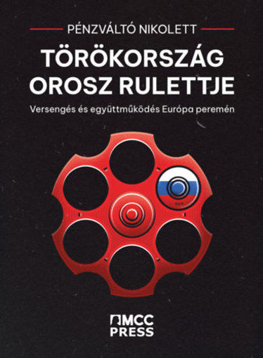 Törökország orosz rulettje - Versengés és együttműködés Európa peremén termékhez kapcsolódó kép