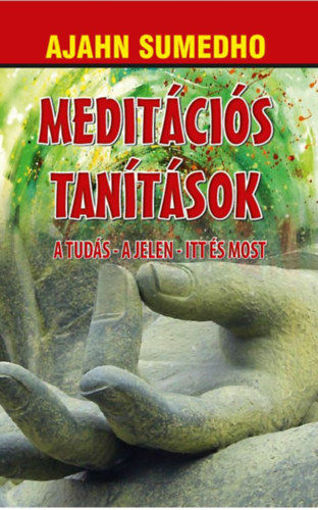 Meditációs tanítások - A tudás - A jelen - Itt és most termékhez kapcsolódó kép