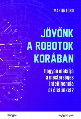 Jövőnk a robotok korában - Hogyan alakítja a mesterséges intelligencia az életünket? termékhez kapcsolódó kép