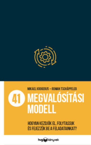 41 megvalósítási modell - Hogyan kezdjük el, folytassuk és fejezzük be a feladatainkat? termékhez kapcsolódó kép