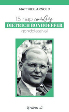 15 nap imádság Dietrich Bonhoeffer gondolataival termékhez kapcsolódó kép
