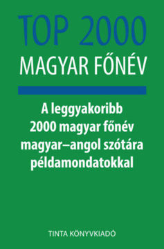Top 2000 magyar főnév - A leggyakoribb 2000 magyar főnév magyar-angol szótára példamondatokkal termékhez kapcsolódó kép