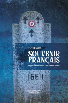 Souvenir français - Magyarok és franciák Szent Márton földjén termékhez kapcsolódó kép