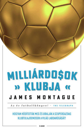 Milliárdosok klubja - Hogyan hódították meg és uralják a szupergazdag klubtulajdonosok a világ labdarúgását? termékhez kapcsolódó kép