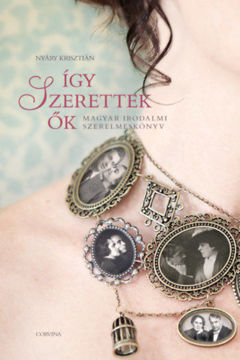 Így szerettek ők 1. - Magyar irodalmi szerelmeskönyv termékhez kapcsolódó kép