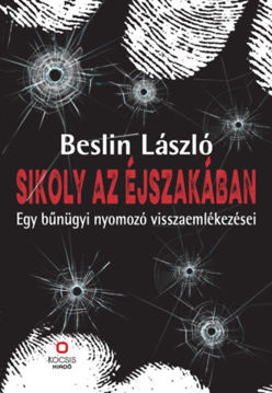 Sikoly az éjszakában - Egy bűnügyi nyomozó visszaemlékezései termékhez kapcsolódó kép