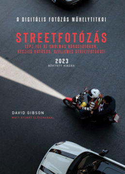 A Digitális fotózás műhelytitkai - Streetfotózás - 2023 - Lépj túl az unalmas városfotókon, készíts szellemes streetfotókat! termékhez kapcsolódó kép
