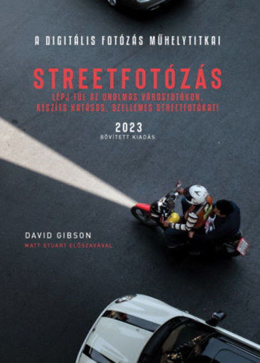 A Digitális fotózás műhelytitkai - Streetfotózás - 2023 - Lépj túl az unalmas városfotókon, készíts szellemes streetfotókat! termékhez kapcsolódó kép