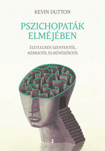 Pszichopaták elméjében - Életleckék szentektől, kémektől és bűnözőktől termékhez kapcsolódó kép