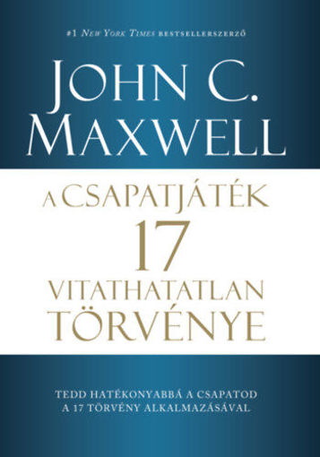 A csapatjáték 17 vitathatatlan törvénye - Tedd hatékonyabbá a csapatod a 17 törvény alkalmazásával termékhez kapcsolódó kép