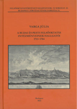 A budai és pesti felsőoktatás intézményeinek hallgatói 1713-1784 termékhez kapcsolódó kép