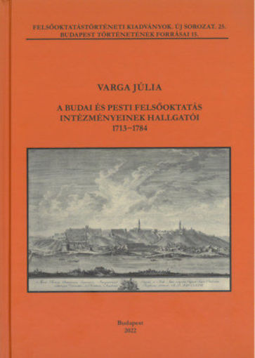 A budai és pesti felsőoktatás intézményeinek hallgatói 1713-1784 termékhez kapcsolódó kép