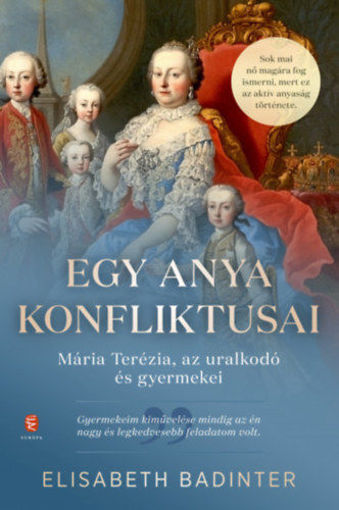 Egy anya konfliktusai - Mária Terézia, az uralkodó és gyermekei termékhez kapcsolódó kép