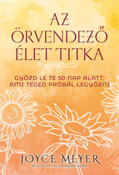 Az örvendező élet titka - Győzd le Te 50 nap alatt, ami Téged próbál legyőzni termékhez kapcsolódó kép