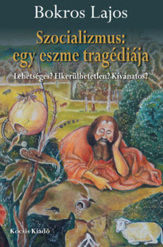 Szocializmus: egy eszme tragédiája - Lehetséges? Elkerülhetetlen? Kívánatos? termékhez kapcsolódó kép