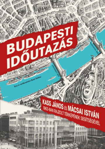 Budapesti időutazás - Kass János és Mácsai István 1963-ban rajzolt térképének segítségével termékhez kapcsolódó kép